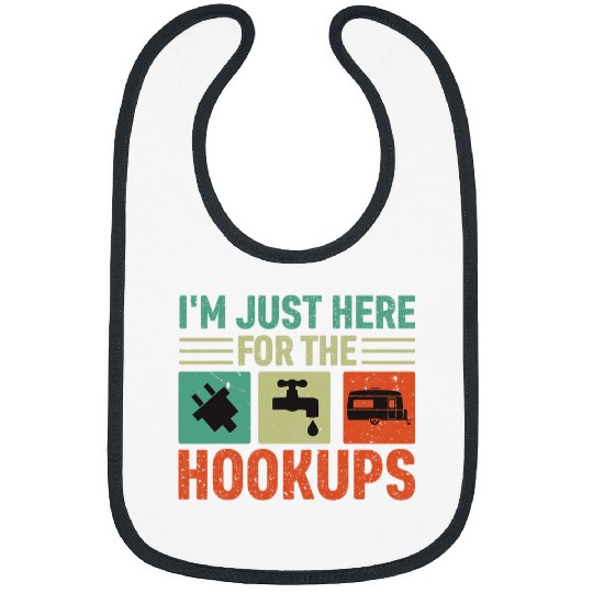 Discover Im Just Here For The Hookups Funny Camp RV Camper Camping 13 Bibs