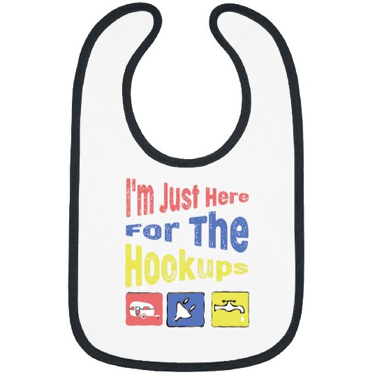 Discover Im Just Here For The Hookups Funny Camp RV Camper Camping 15 Bibs