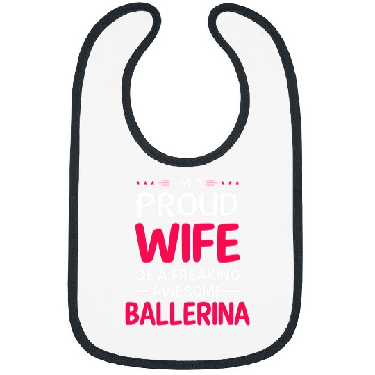 Proud Wife Of Freaking Awesome BALLERINA Bibs