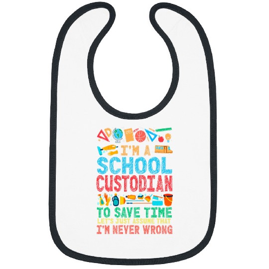 School Custodian Janitor Im A School Custodian To Save Time Bibs