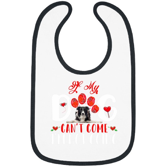 If Dog Cant Come Im Not Going Flower Border Collie Paw Bibs