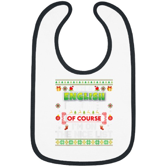 Im An English Teacher Of Course On The Nice List Sweater Bibs