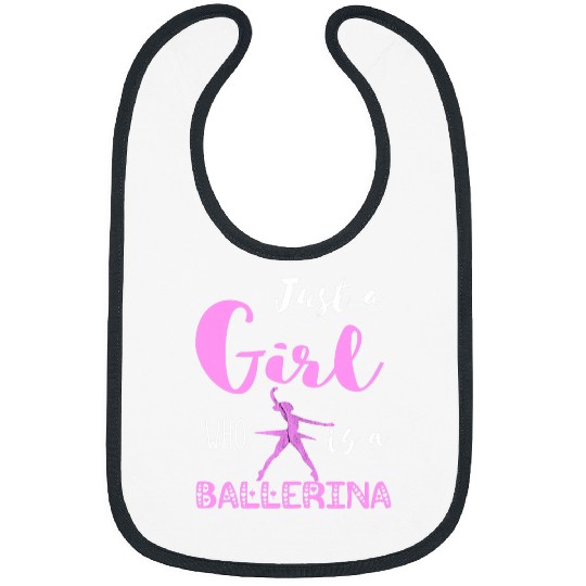 Just A Girl Who Is A Ballerina Dancing Ballet Dancer Dance Bibs