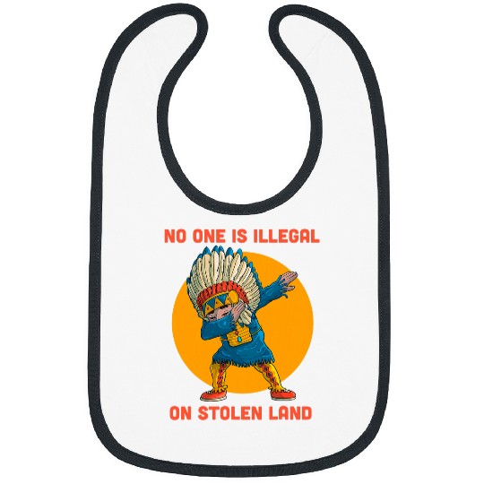 Native American No One Is Illegal On Stolen Land 6 Bibs