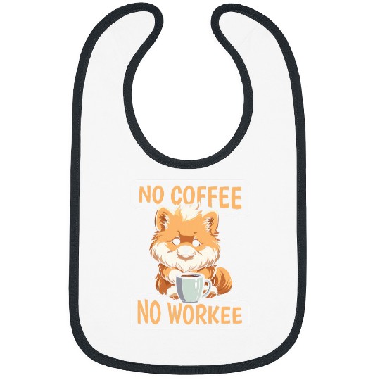 Pomeranian Dog Cafe Roaster Roasting No Coffee No Workee Bibs
