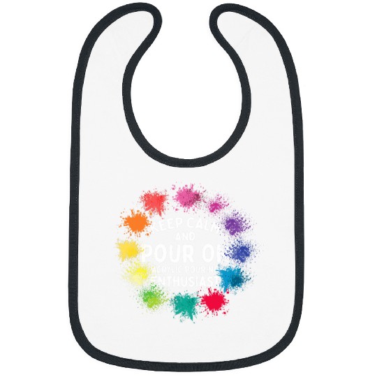 Keep Calm And Pour On Acrylic Pouring Paint Pouring 9 Bibs