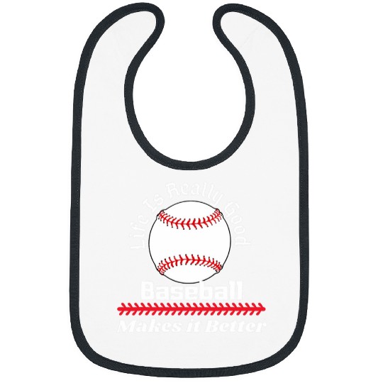 Life Is Really Good Baseball Makes it Better funny Baseball Bibs