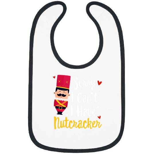 Sorry I cant I have Nutcracker Rehearsals Tee Ballerina Bibs