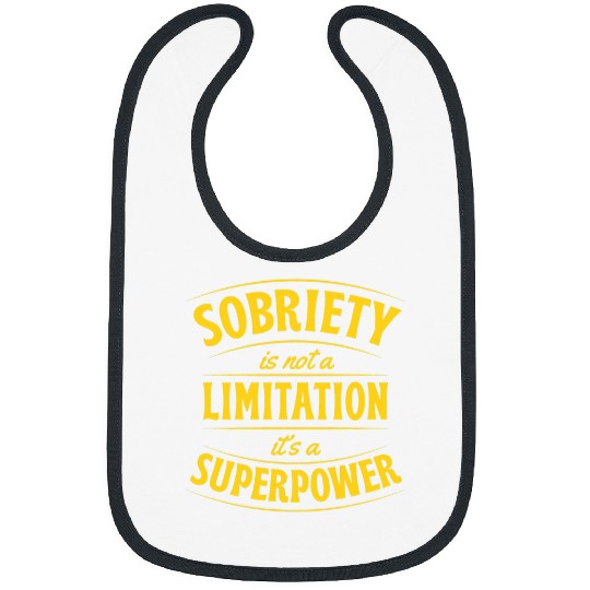 Sobriety Is Not A Limitation Its A Superpower Inspirational 1 Bibs