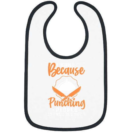 Discover I Bake Because Punching People Is Frowned Upon Funny Chef Bibs