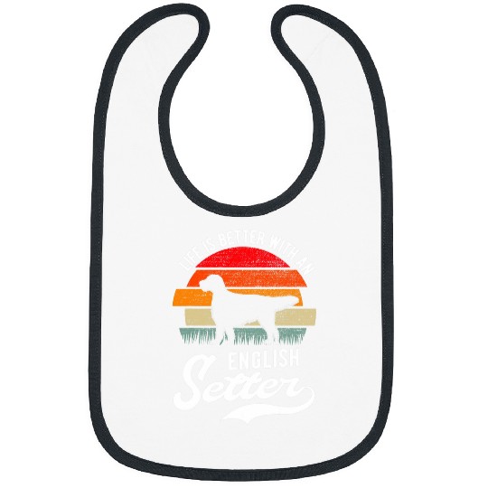 Life is better with an English Setter English Setter Bibs