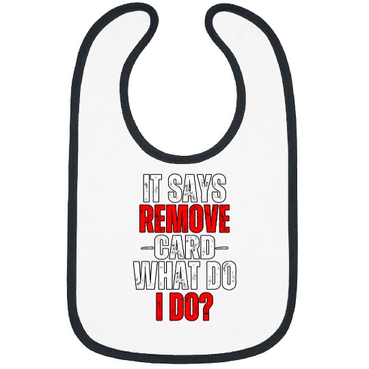 Discover It Says Remove Card What Do I Do Funny Cashier Humor Retail Bibs