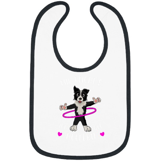 Im done going to Huller Border Collie Herding Dog Hoop Fit Bibs