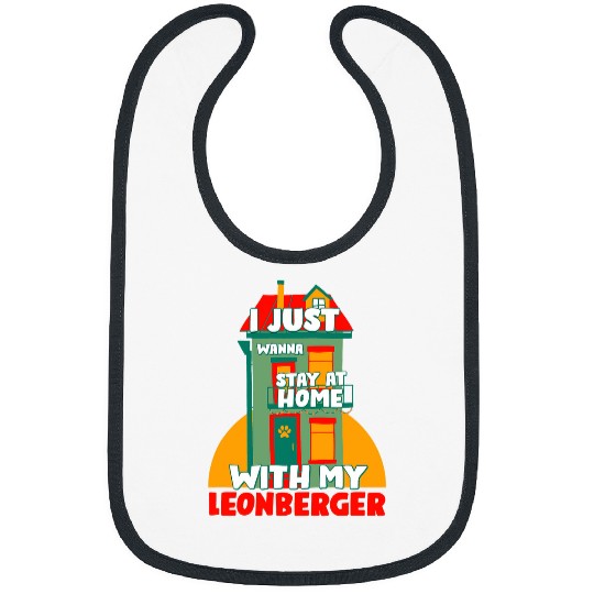 Stay homes with My Leonberger Funny Dog Lover Humor Pets Bibs