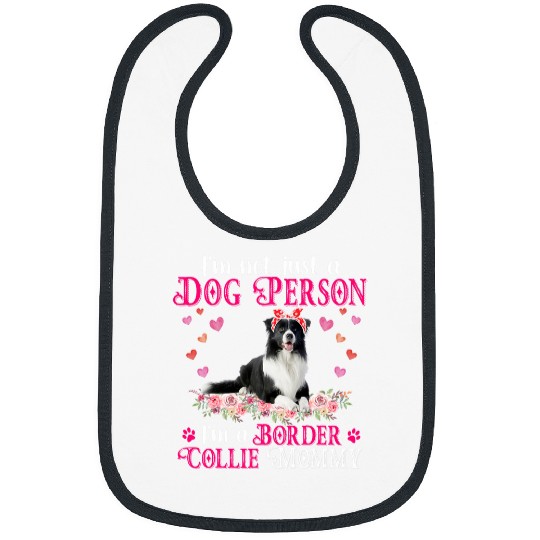 Im Not Just A Dog Person Im A Border Collie Mommy Lover Bibs