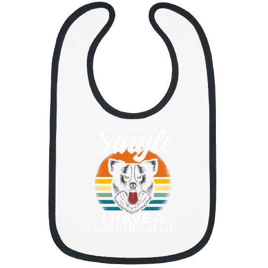 Im Not Single I Have A Border Collie Funny Dog Owner Bibs