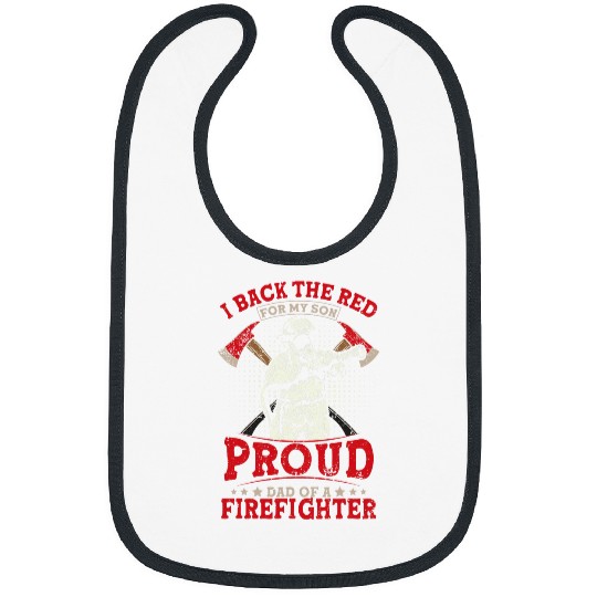 I Back The Red For My Son Proud Dad Of A Firefighter Bibs