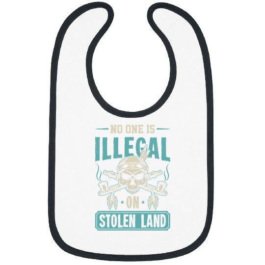 No One Is Illegal On Stolen Land Native American Indigenous 5 Bibs