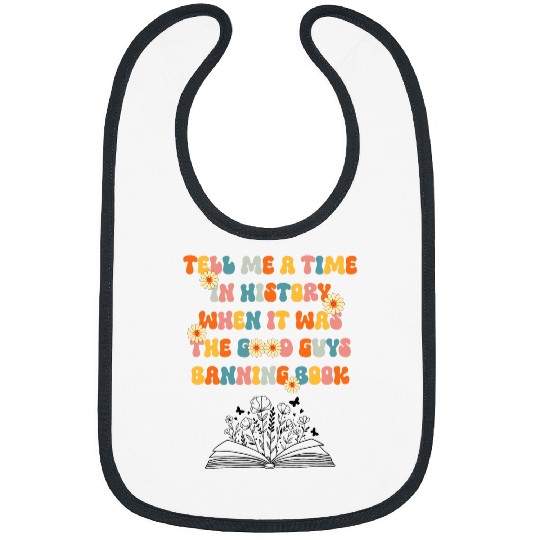 Tell Me A Time In History When It Was Good Guys Banning Book 1 Bibs