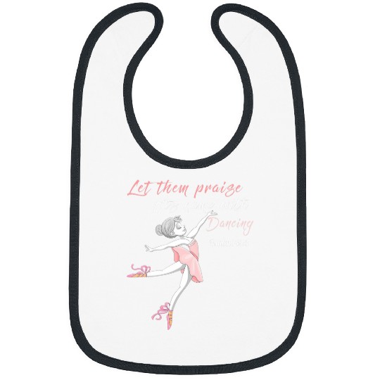 Let them praise his name with dancing God Ballet Ballerina Bibs