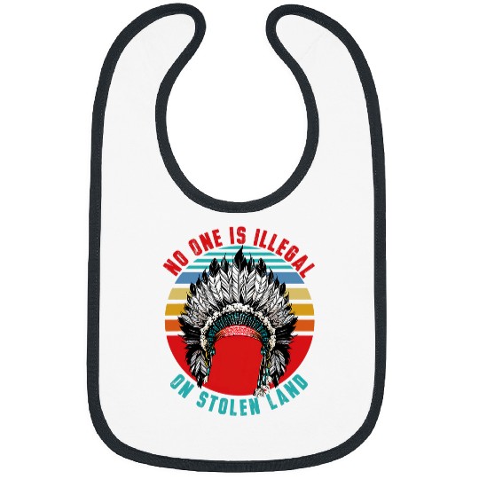 No One is Illegal on Stolen Land Native American 1 Bibs