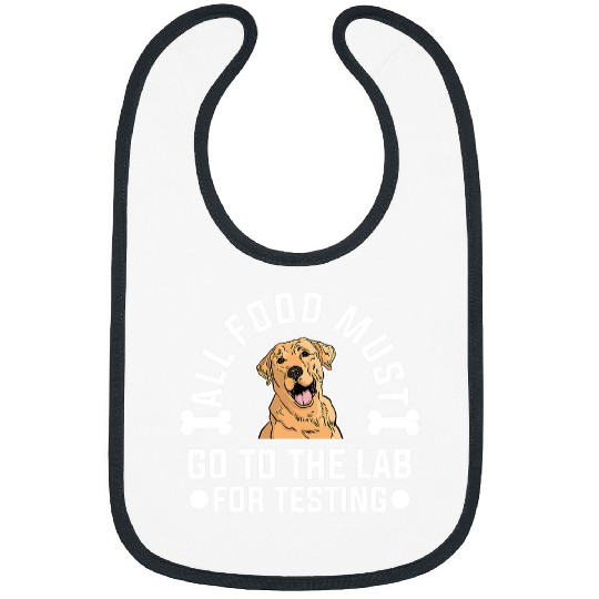 Labrador Lab Dog All Food Must Go To The Lab For Testing Labrador Bibs