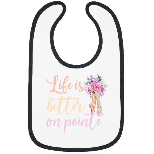 Life Is Better On Pointe Ballerina Ballet Dancer Bibs