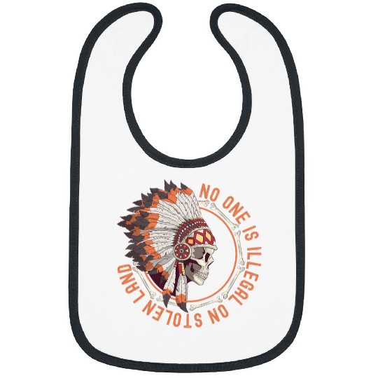 No One Is Illegal On Stolen Land Native American Indigenous Bibs