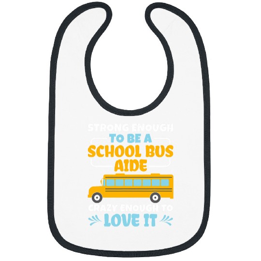 Strong Enough To Be A School Bus Aide Bus Driver Aide Bibs