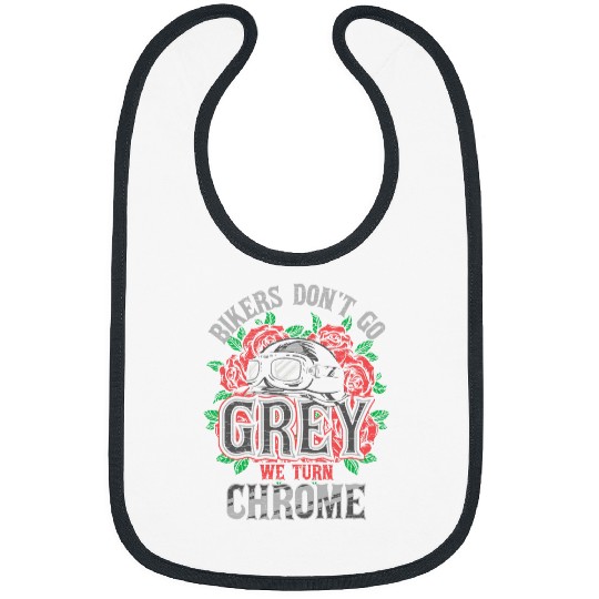 Motorcycle Rider Bikers Dont Go Grey We Turn Chrome Bibs