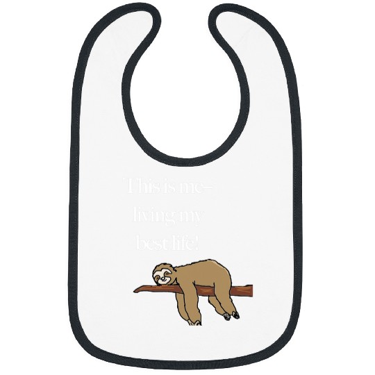 This Is Me Living My bests Life Cute Sloth Bibs