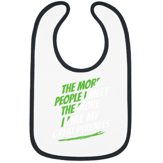 The More People I Meet Great Pyrenees Funny Dog Lover Humor 2 Bibs