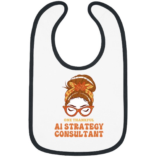Messy Bun AI Strategy Consultant Thanksgiving Woman Bibs