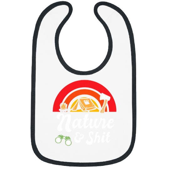 Nature and Shit is Campfire Lover is Camping Travel Gifts Bibs