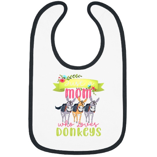 Just A Mom Who Loves Donkeys Funny Farmer Three Cute Donkeys Bibs