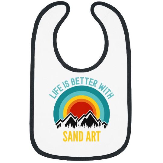 Life is Better With Sand Art Hobbyist Gift Bibs