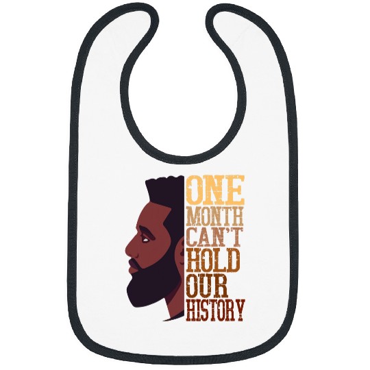 Mens One Month Cant Hold Our Black History Month African Melanin Bibs