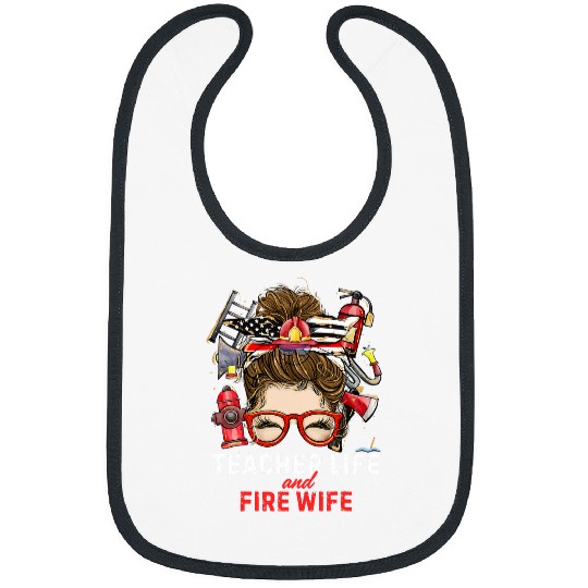 Teacher Life And Fires Wife Firefighter wife Mother Day Bibs