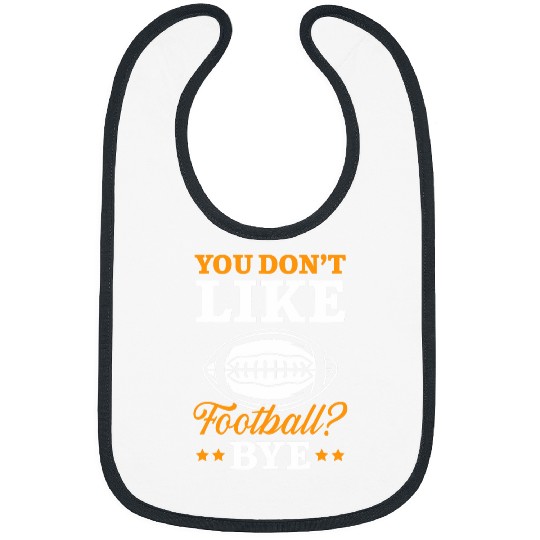 You Dont Like Football Bye American Rugby Player Coach Bibs