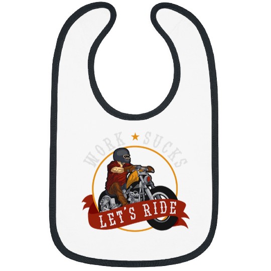 Work Sucks Lets Ride Motorcycle Riding Chopper For Biker Bibs