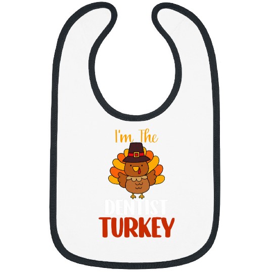 Im The dentists Turkey Funny Family Matching Thanksgiving Bibs