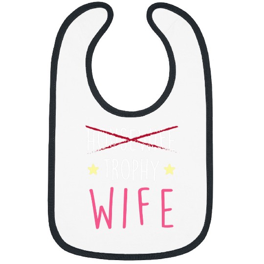 Wife Funny Housewife Trophy Wife Bibs