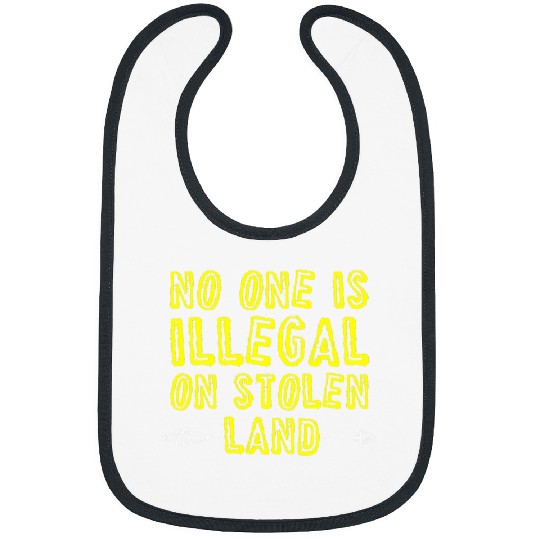 No One Is Illegal On Stolen Land Native American 1 Bibs