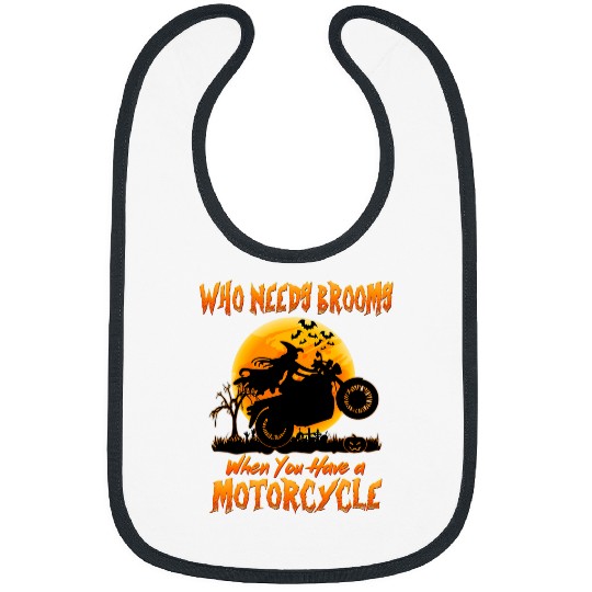 Witch Who Needs Brooms When You Have A Motorcycle Halloween Bibs