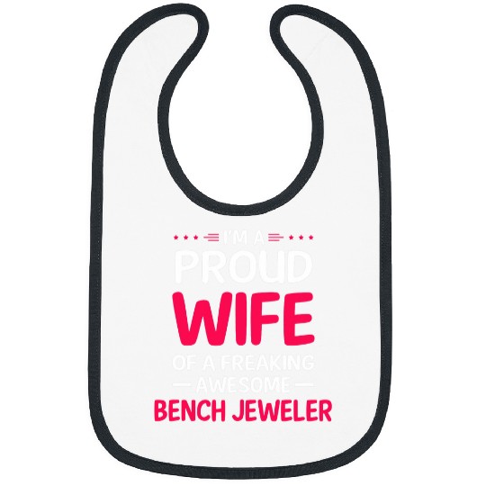 Proud Wife Of Freaking Awesome BENCH JEWELER Bibs