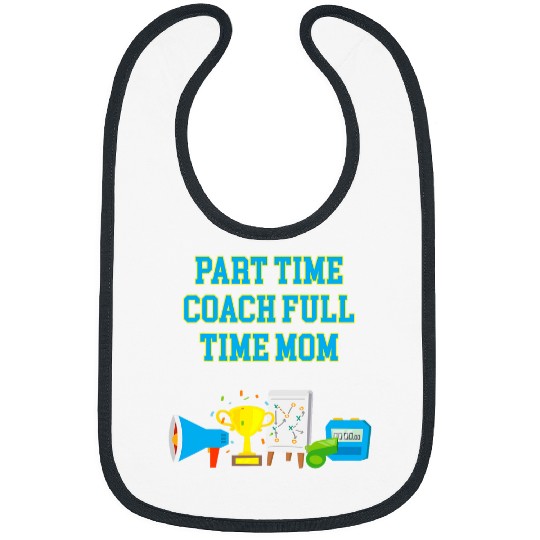 Part Time Coachs Full Time Mom Coaching Mothers Day Mentor 5 Bibs