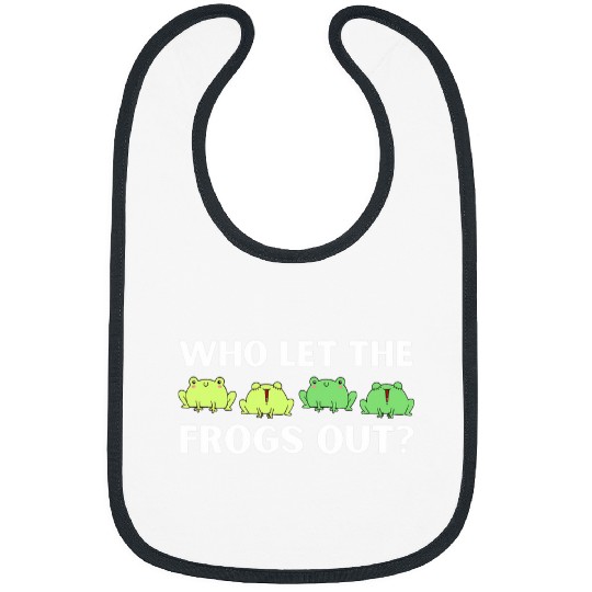 Who let the Frogs out amphibian for Frog lover Bibs