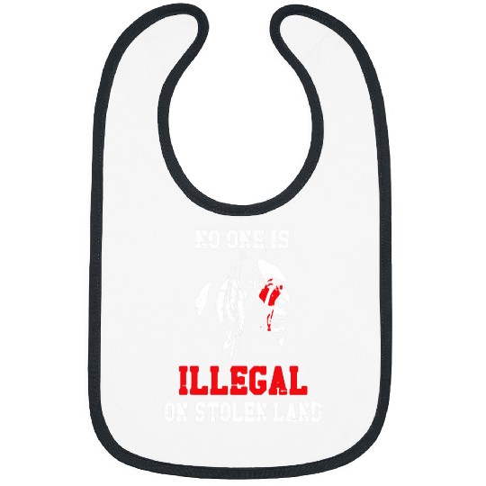 No one is illegal on stolen Land Indigenous Immigrants 1 Bibs