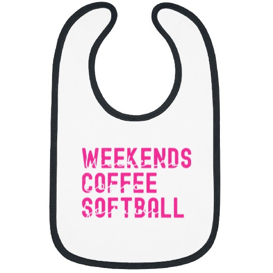 Weekends Coffee Softball Sport Cheer Mom Softball Quote Bibs