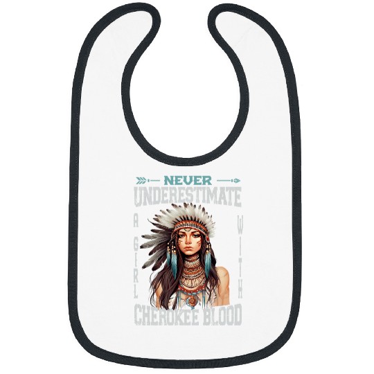 Never Underestimate A Cherokee Blood Girl Native American Bibs